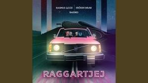 RAGGARTJEJ - Rasmus Gozzi (Ft. Baddies (Norwegian Duo) & FRÖKEN SNUSK)