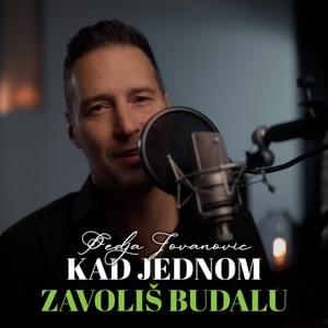 Kad jednom zavoliš budalu - Peđa Jovanović