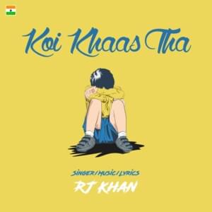 Koi Khaas Tha - RJ Khan