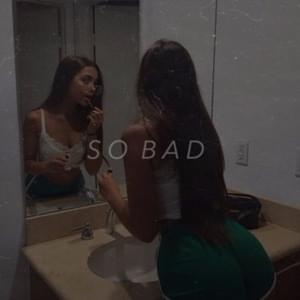 So Bad - Lil Mosey