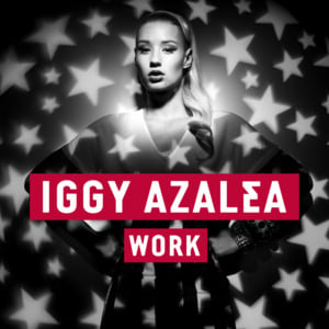 Iggy Azalea - Work (Traducere în română) - Lyrxo Traduceri în română