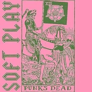 Punk’s Dead - SOFT PLAY