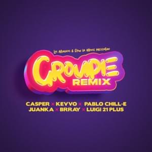 Groupie (Remix) - Casper Mágico, KEVVO & Pablo Chill-E (Ft. Brray, Juanka & Luigi 21 Plus)