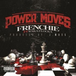 Power Moves - Frenchie (Ft. Waka Flocka Flame)