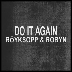 Do It Again (Zoo Station Radio Edit) - Röyksopp & Robyn