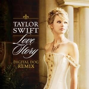 Love Story (Digital Dog Remix) - Taylor Swift