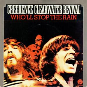 Who’ll Stop the Rain - Creedence Clearwater Revival