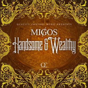 Handsome and Wealthy - Migos