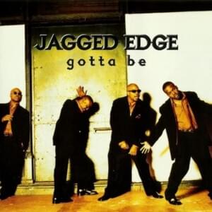 Gotta Be (Remix A Cappella) - Jagged Edge