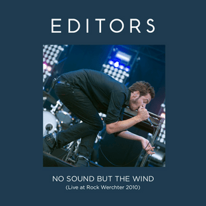 No Sound But the Wind (Live at Rock Werchter 2010) - Editors