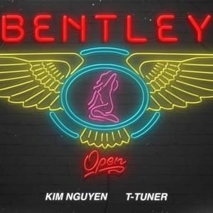 Bentley - T-Tuner (Ft. Kim Nguyen)