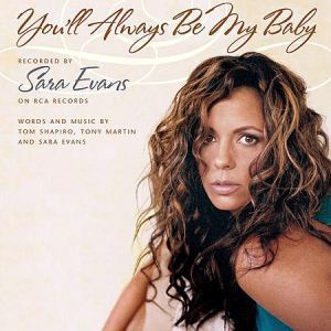 You’ll Always Be My Baby - Sara Evans