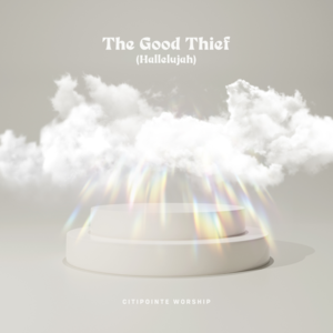 The Good Thief (Hallelujah) [Live] - Citipointe Worship (Ft. Chardon Lewis)