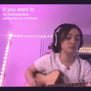 ​if you want to (cover) - ​mxmtoon