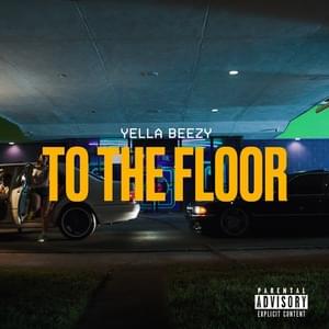 To The Floor - Yella Beezy