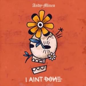 I Ain’t Done - Andy Mineo