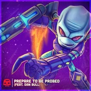 Prepare to be Probed - JT Music (Ft. Dan Bull)