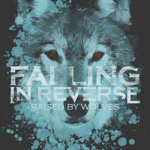 Raised by Wolves - Falling In Reverse