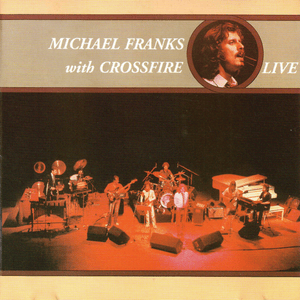 Don’t Be Blue (Live) - Michael Franks (Ft. Crossfire)