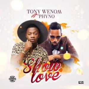 Show Love - Tony Wenom (Ft. Phyno)