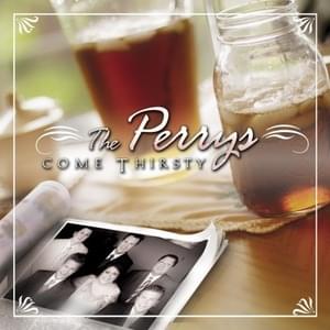 Come Thirsty - The Perrys