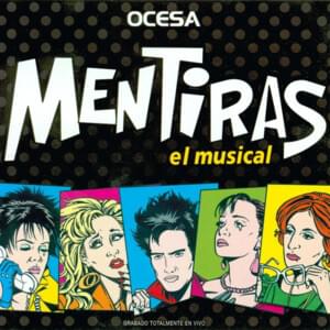 El me mintió / Mentiras / Mentiras - Mentiras el Musical (Ft. Mariana Treviño, Mónica Huarte, Natalia Sosa & Pia Aun)