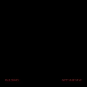 New Year’s Eve - Pale Waves