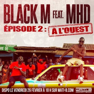 À l’ouest - Black M (Ft. MHD)