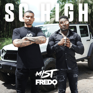 So High - MIST (Ft. Fredo)