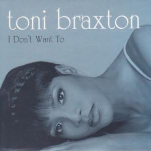 I Don’t Want To (Deep Jays Delight) - Toni Braxton