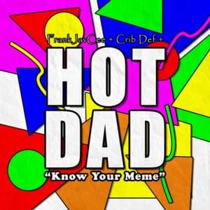 Know Your Meme - Hot Dad (Ft. Crib Def & FrankJavCee)