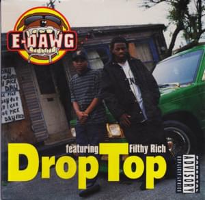 Drop Top [Album Version] - E-Dawg (Ft. Filthy Rich)