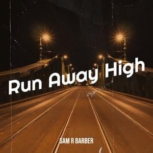 Run Away High - Sam Barber