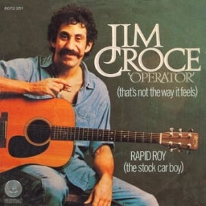 Operator (That’s Not the Way It Feels) - Jim Croce