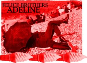 Adeline - The Felice Brothers