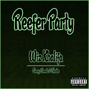 Reefer Party - Wiz Khalifa (Ft. Chevy Woods & Neako)