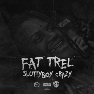 Sluttyboy Crazy - Fat Trel