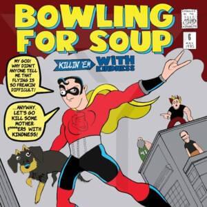 Killin’ ’Em with Kindness - Bowling for Soup