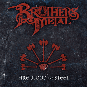 Fire Blood and Steel - Brothers of Metal