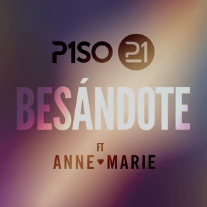 Besándote (Remix) - Piso 21 (Ft. Anne-Marie)