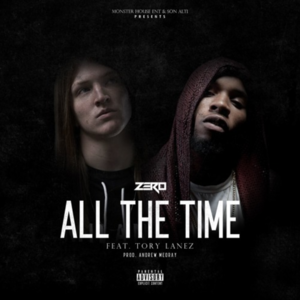 All The Time - Zero (Rapper) (Ft. Tory Lanez)