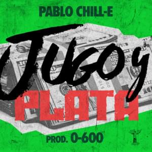 Jugo y Plata - Pablo Chill-E (Ft. 0-600)