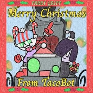 Merry Christmas from TacoBot - Parry Gripp