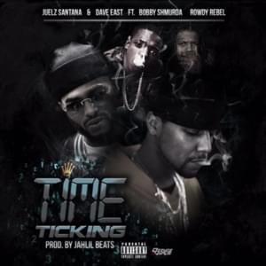 Time Ticking - Juelz Santana (Ft. Bobby Shmurda, Dave East & Rowdy Rebel)