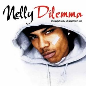 Dilemma - Nelly (Ft. Kelly Rowland)