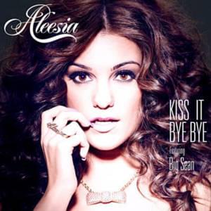 Kiss It Bye Bye - Aleesia (Ft. Big Sean)