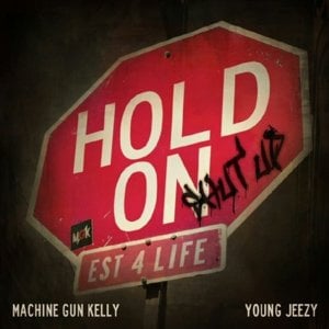 Machine Gun Kelly - Hold On (Shut Up) (Traduction Française) - Lyrxo traductions françaises