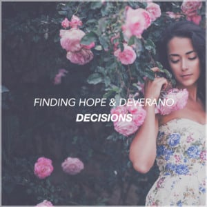 Decisions - Finding Hope (Ft. Deverano)