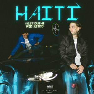 HAITÍ - WE$T DUBAI, Kid Astro & Arcones