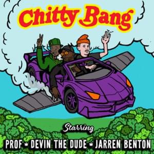 Chitty Bang - Prof (Ft. Devin The Dude & Jarren Benton)